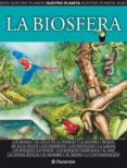 LA BIOSFERA NUESTRO PLANETA di VV.AA. 