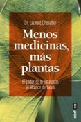 MENOS MEDICINAS, MAS PLANTAS: EL PODER DE LA NATURALEZA AL ALCANCE DE TODOS di CHEVALLIER, LAURENT 