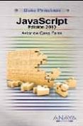 JAVASCRIPT EDICION 2010 (GUIA PRACTICA) de CASO PARRA, ASTOR DE 