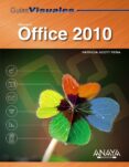 MICROSOFT OFFICE 2010 (GUIAS VISUALES) de PEA, PATRICIA SCOTT 