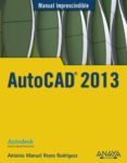 AUTOCAD 2013 (MANUAL IMPRESCINDIBLE) de REYES RODRIGUEZ, ANTONIO MANUEL 