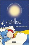 CAILLOU. DULCES SUEOS di LEGARE, GISELE L HEUREUX, CHRISTINE 