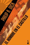 EL HOMBRE EN EL CASTILLO de DICK, PHILIP K. 