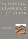 NUMANCIA: SIMBOLO E HISTORIA de JIMENO MARTINEZ, ALFREDO  TORRE ECHAVARRI, JOSE IGNACIO DE LA 