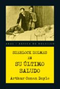 SHERLOCK HOLMES. SU ULTIMO SALUDO di DOYLE, ARTHUR CONAN 