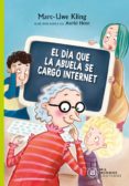 EL DIA QUE LA ABUELA SE CARGO INTERNET di KLING, MARC-UWE 