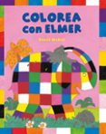 COLOREA CON ELMER de MCKEE, DAVID 