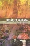 BOTANICA SAGRADA: ESTEOGENOS, LLAVES AL MUNDO INTERNO de LOPEZ DELGADO, JOSE LUIS 
