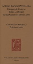 CONSTRUCCIN EUROPEA Y TELEDEMOCRACIA de PEREZ LUO, ANTONIO ENRIQUE 