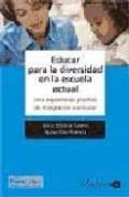 EDUCAR PARA LA DIVERSIDAD EN LA ESCUELA ACTUAL. UNA EXPERIENCIA P RACTICA DE INTEGRACION CURRICULAR de ILLAN ROMEU, NURIA 