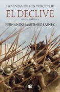 EL DECLIVE (LA SENDA DE LOS TERCIOS 3) de MARTINEZ LAINEZ, FERNANDO 