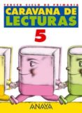 CARAVANA DE LECTURAS 5 (5º EDUCACION PRIMARIA, TERCER CICLO) (LEC TURAS) de BASANTA REYES, ANTONIO  VAZQUEZ RODRIGUEZ, LUIS 