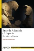 ENTRE LA ATLANTIDA E HISPANIA: DEL MITO A LA HISTORIA de SANTACANA, JOAN 