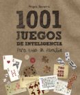 1001 JUEGOS DE INTELIGENCIA PARA TODA LA FAMILIA de NAVARRO, ANGELS 
