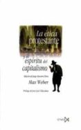 LA ETICA PROTESTANTE Y EL ESPIRITU DEL CAPITALISMO de WEBER, MAX 