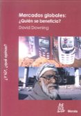 MERCADOS GLOBALES: QUIEN SE BENEFICIA? di DOWNING, DAVID 