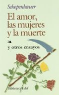 EL AMOR, LAS MUJERES Y LA MUERTE (7 ED.) de SCHOPENHAUER, ARTHUR 