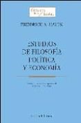 ESTUDIOS DE FILOSOFIA POLITICA Y ECONOMIA de HAYEK, FRIEDRICH AUGUST VON 