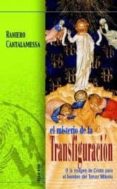 EL MISTERIO DE LA TRANSFIGURACION: O LA IMAGEN DE CRISTO PARA EL HOMBRE DEL TERCER MILENIO de CANTALAMESSA, RANIERO 