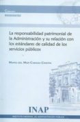 LA RESPONSABILIDAD PATRIMONIAL DE LA ADMINSITRACIN Y SU RELACIN CON LOS ESTNDARES DE CALIDAD DE LOS SERVICIOS PBLICOS di CARAZA CRISTIN, MARIA DEL MAR 
