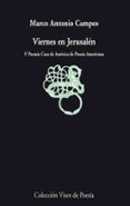 VIERNES EN JERUSALEN: 1997-2004 (V PREMIO CASA DE AMERICA DE POES IA AMERICANA) de CAMPOS, MARCO ANTONIO 
