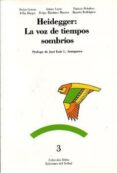 HEIDEGGER: LA VOZ DE TIEMPOS SOMBRIOS de DUQUE PAJUELO, FELIX 