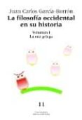 FILOSOFIA OCCIDENTAL EN SU HISTORIA (VOL. I): LA RAIZ GRIEGA di GARCIA-BORRON, JUAN CARLOS 