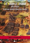 DE NOAIN A AMAIUR (1521-1522): EL AO QUE DECIDIO EL FUTURO DE NA VARRA di MONTEANO, PEIO J. 