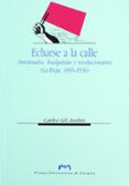 ECHARSE A LA CALLE: AMOTINADOS, HUELGUISTAS Y REVOLUCIONARIOS (LA RIOJA, 1890-1936) de GIL ANDRES, CARLOS 
