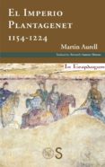 EL IMPERIO PLANTAGENET (1154-1224) de AURELL, MARTIN 