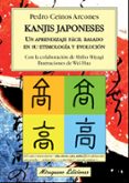 KANJIS JAPONESES: UN APRENDIZAJE FCIL BASADO EN SU ETIMOLOGA Y EVOLUCIN di CEINOS ARCONES, PEDRO 