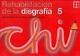 REHABILITACION DE LA DISGRAFIA 5 de PORTELLANO PEREZ, JOSE ANTONIO 