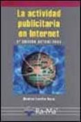 LA ACTIVIDAD PUBLICITARIA EN INTERNET (3 ED.) di LAVILLA RASO, MONTSE 