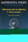 HISTORIA DE LA IGLESIA I: EDAD ANTIGUA de ALVAREZ GOMEZ, JESUS 