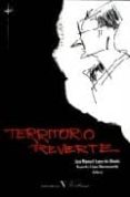 TERRITORIO REVERTE : ENSAYOS SOBRE LA OBRA DE ARTURO PEREZ-REVERT E di LOPEZ DE ABIADA, JOSE MANUEL 