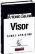 VISOR: SOBRE ARTISTAS 1958-1998 de SAURA, ANTONIO 