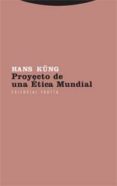 PROYECTO DE UNA ETICA MUNDIAL de KUNG, HANS 