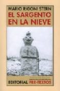 EL SARGENTO EN LA NIEVE de RIGONI STERN, MARIO 