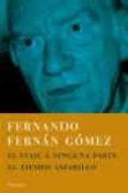 EL VIAJE A NINGUNA PARTE; EL TIEMPO AMARILLO di FERNAN-GOMEZ, FERNANDO 