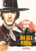 Una Bala Perdida: Las Aventuras De George Macallan Por Fernando Lalana, Tapa Blanda