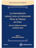 LA INTERMEDIACION LABORAL COMO UN INSTRUMENTO de ALARCON CASTELLANO, MARIA DEL MAR 