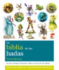 LA BIBLIA DE LAS HADAS: LO QUE SIEMPRE DESEASTE SABER ACERCA DE LAS HADAS de MOOREY, TERESA 