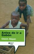 ANTES DE IR A GABON di AKPAN, UWEM 