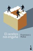 EL CEREBRO NOS ENGAA de RUBIA, FRANCISCO J. 