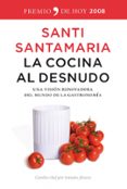 LA COCINA AL DESNUDO de SANTAMARIA, SANTI 