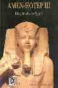 AMEN-HOTEP III: EL ESPLENDOR DE EGIPTO di MARTIN VALENTIN, FRANCISCO J. 