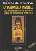 LA MASONERIA INVISIBLE: UNA INVESTIGACION EN INTERNET SOBRE LA MO MASONERIA MODERNA de CIERVA, RICARDO DE LA 