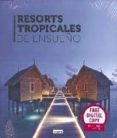 RESORTS TROPICALES DE ENSUEO di VV.AA. 