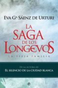 LA SAGA DE LOS LONGEVOS: LA VIEJA FAMILIA de GARCIA SAENZ DE URTURI, EVA 