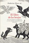 EL LIBRO DE LAS BRUJAS: CASOS DE BRUJERIA EN INGLATERRA Y EN LAS COLONIAS NORTEAMEIRCANAS (1582-1813) di HOWE, KATHERINE 